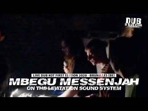 MBEGU MESSENJAH on the LEVITATION SOUND SYSTEM - Live at DUB KOT FIRST EDITION - BRUXELLES (BE)