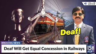 Deaf Will Get Equal Concession in Railways