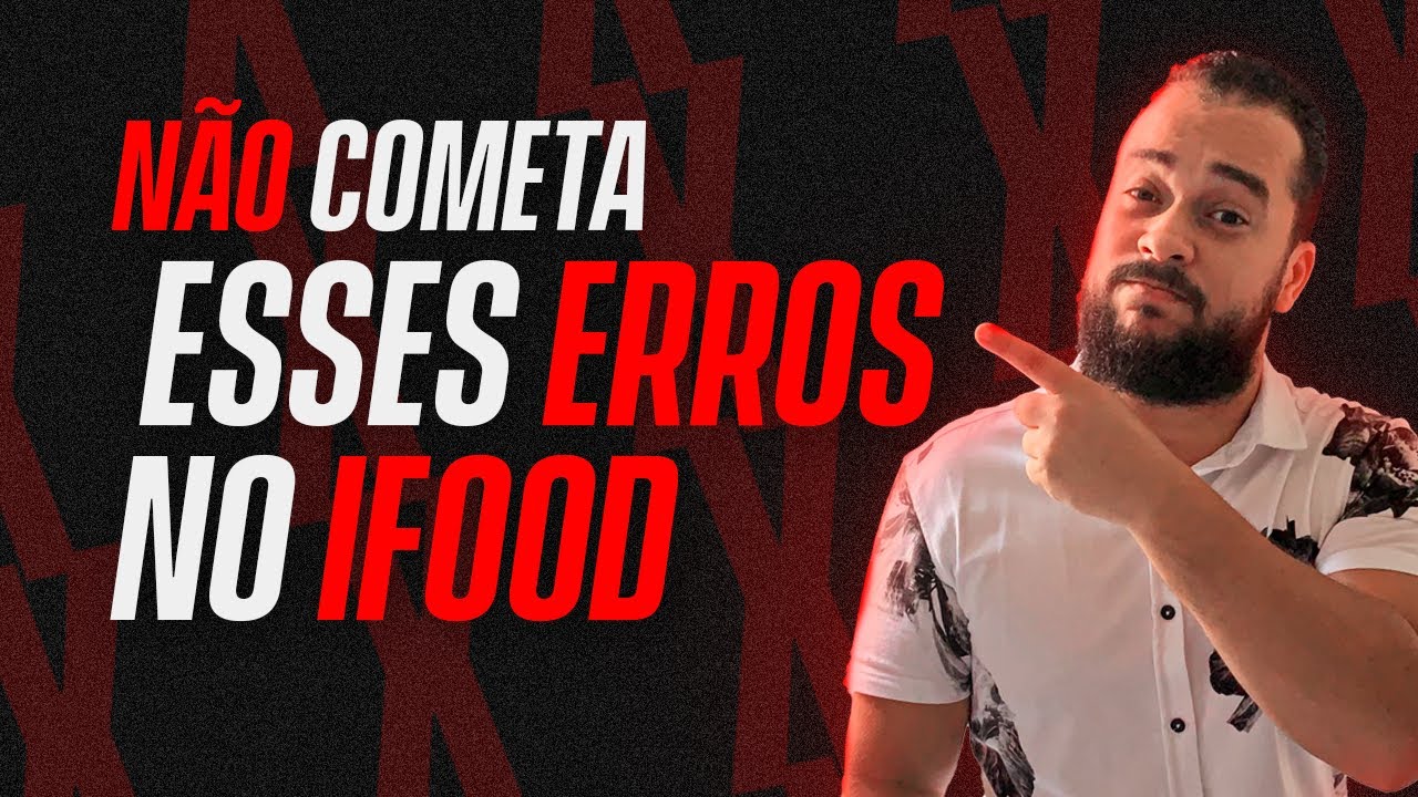 10 ERROS QUE TODO INICIANTE NO IFOOD COMETE [ MAIORES ERROS ]