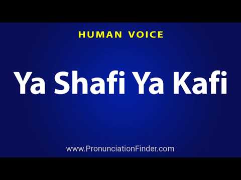 How To Pronounce Ya Shafi Ya Kafi