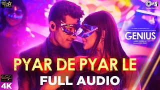 Pyar De Pyar Le Full Audio Song - Genius | Utkarsh, Ishita | Himesh | Dev Negi, Ikka &amp; Iulia
