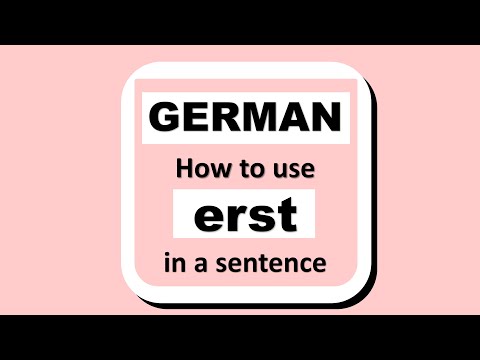 LEARN GERMAN | MEANING OF "ERST" - HOW TO USE IT (WITH EXAMPLES)