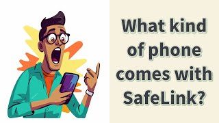 What kind of phone comes with SafeLink?