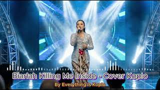 Download lagu Biarlah Killing Me Inside - Cover Koplo by Eveything Is Koplo mp3