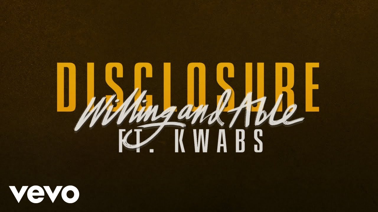 Disclosure ft. Kwabs — Willing & Able