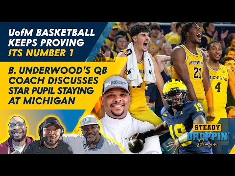 Steady Droppin Dimes - Bryce Underwood's QB coach on his staying at Michigan; UM Bball STILL no. 1