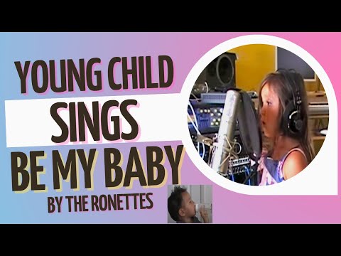 Be My Baby (sung by 3 year-old Prisca)