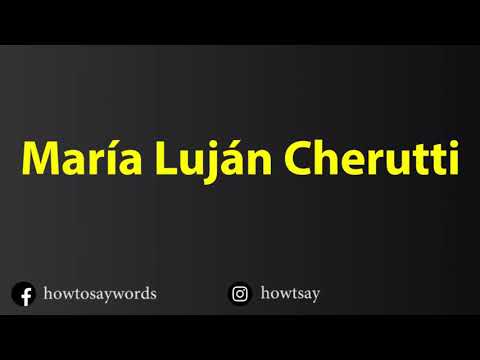How To Pronounce Maria Lujan Cherutti