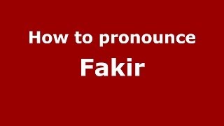 How to pronounce Fakir