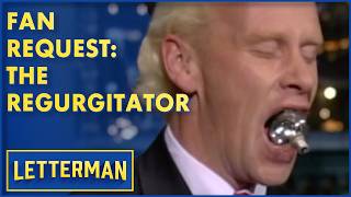 Fan Request: The Incredible Regurgitator | David Letterman