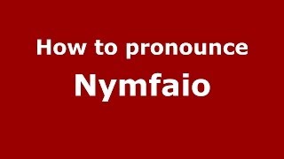 How to pronounce Nymfaio