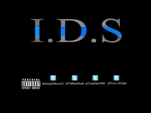 I.D.S Feat. Louis V Moula 1st  Yung Dubz & Pyrex