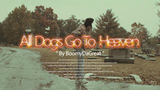 BoomyDaGreat - All Dogs Go To Heaven (Music Video) KB Films