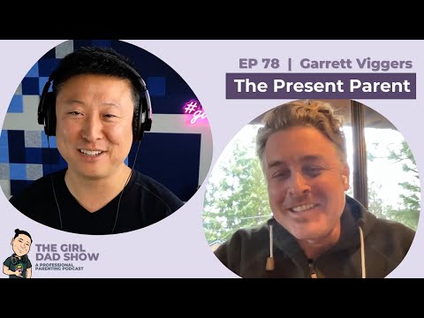 Ep #78 | Garrett Viggers | The Present Parent