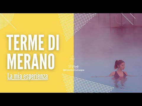 Terme di Merano: Vi racconto la mia Esperienza!