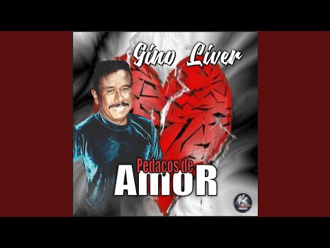 Pedaço De Amor - Gino Liver