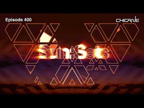 Chicane Presents Sun:Sets - Episode 400