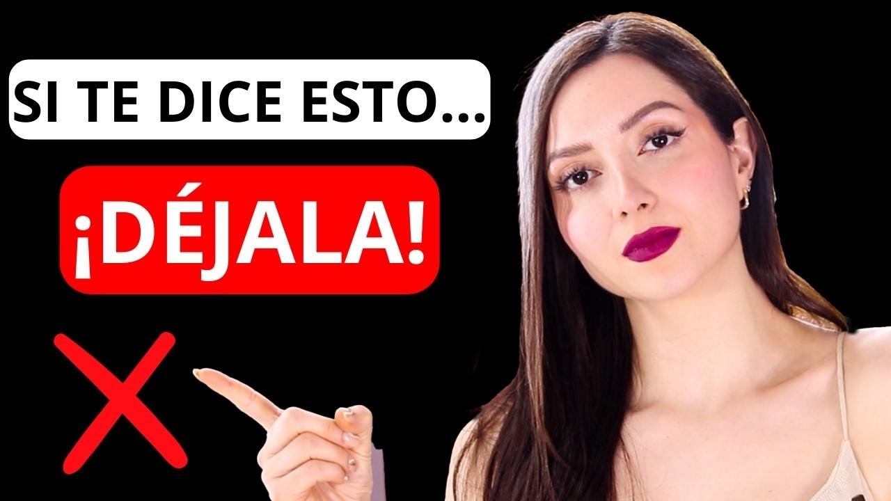 ❌ Si ELLA te dice estas 10 cosas... DÉJALA!