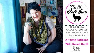 Bla Bla Black Sheep Podcast Ep. 56: 2 Gauges and How to Keep a Crocheted Bag Handle from Stretching