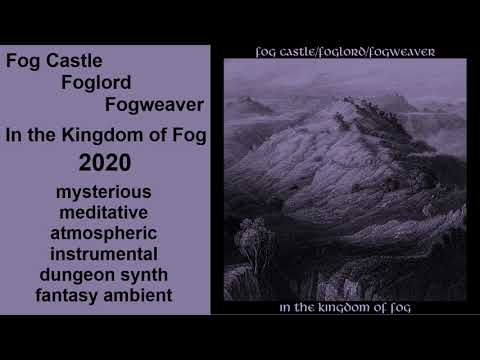 Fog Castle/Foglord/Fogweaver - In the Kingdom of Fog (2020)