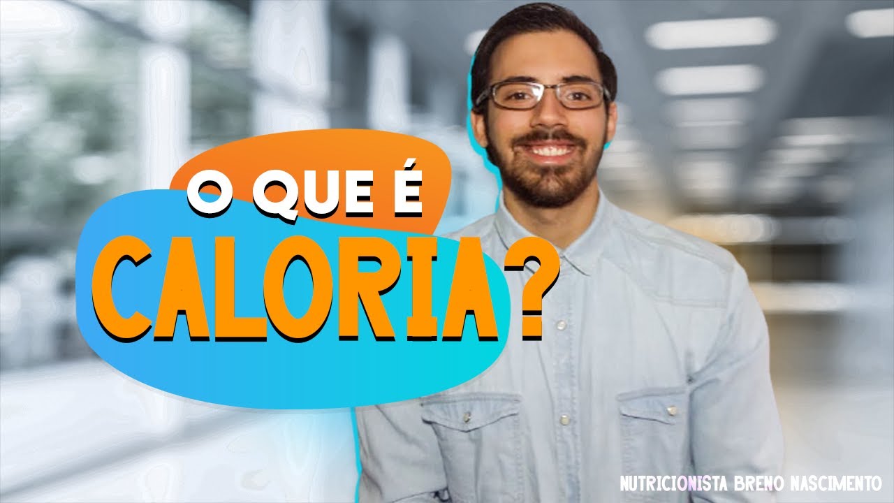 O que é a CALORIA?