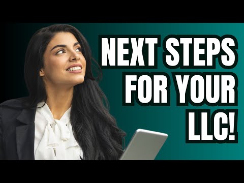 What to Do AFTER You Form an LLC - 6 Steps for Success