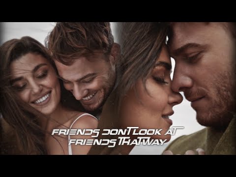Hande + Kerem | friends don't look at friends that way
