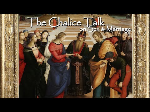 The Chalice Talk on Sex and Marriage