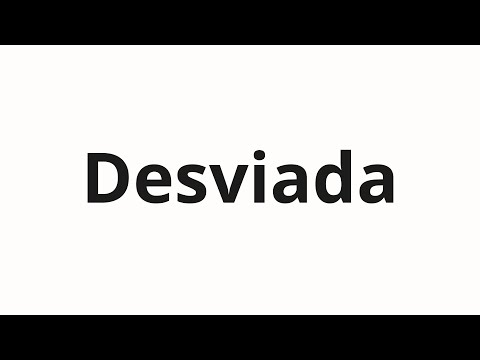 How to pronounce Desviada