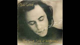 Bob Geldof - The Great Song Of Indifference - 1990