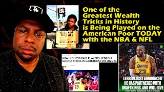 One of the Great Wealth Tricks in History is being Played on American Poor TODAY with the NBA & NFL