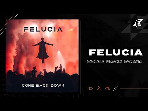 Felucia - Come Back Down
