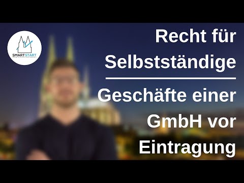 Geschäfte im Namen einer GmbH vor Eintragung in das Handelsregister