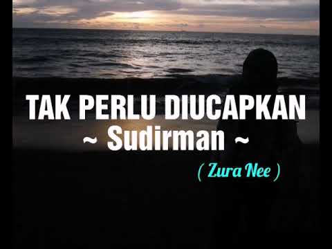 Tak Perlu Diucapkan ~ Sudirman (1984)