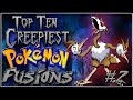 Top 10 Creepiest Pok��mon Fusions [Ep. 2] - YouTube