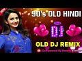 Hindi Old Dj Song 90 039 s Hindi Superhi Hindi Old Dj Song 90 039 s Hindi Superhi