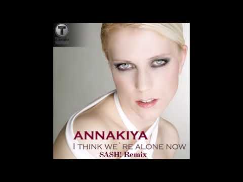 Annakiya - I Think We`re Alone Now (SASH! Remix)