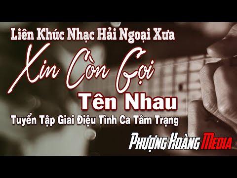 Liên Khúc Xin Còn Gọi Tên Nhau - Nhạc Phòng Trà Xưa Từng Làm Điên Đảo Bao Thế Hệ | Giai Điệu Tình Ca