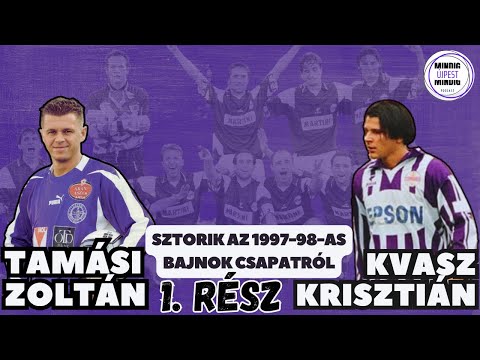 Rengeteg sztori az 1997-98-as újpesti bajnok csapatról - 1.rész. Kvasz Krisztián és Tamási Zoltán