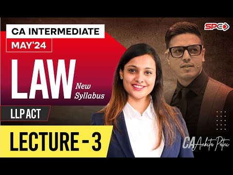 CA INTERMEDIATE LAW | MAY 24 | NEW SYLLABUS | LLP ACT | LECTURE 3 | BY CA ANKITA PATNI