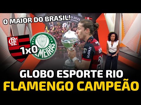 GLOBO ESPORTE RIO FLAMENGO 1X0 PALMEIRAS | FLAMENGO CAMPEÃO DA LIBERTADORES - MAIOR TIME DO BRASIL