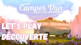 CAMPER VAN: MAKE IT HOME - Let's Play DECOUVERTE | L'importance de bien s'organiser 🤗