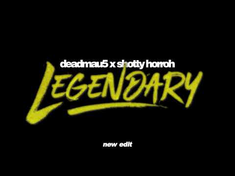 deadmau5 x Shotty Horroh - Legendary (NEW EDIT) [Unreleased]