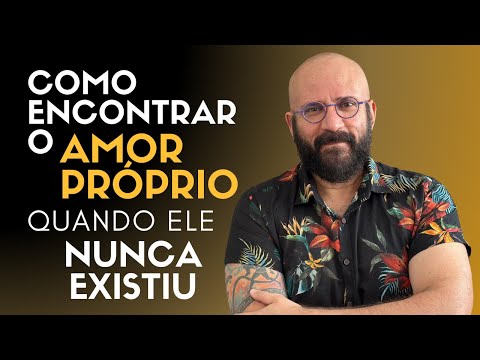 COMO ENCONTRAR O AMOR PRÓPRIO ONDE ELE NUNCA EXISTIU | Marcos Lacerda, psicólogo