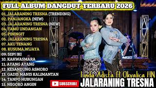 Download lagu JALARANING TRESNA - LINDA ADISTA FT OKVALICA HN FULL ALBUM DANGDUT TRENDING TERBARU 2026 mp3