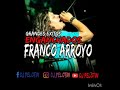 FRANCO ARROYO ENGANCHADO GRANDES EXITOS DJ PELOTIN