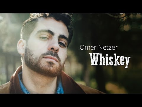 Omer Netzer  - Whiskey  - עומר נצר - וויסקי