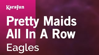 Pretty Maids All in a Row - Eagles | Karaoke Version | KaraFun