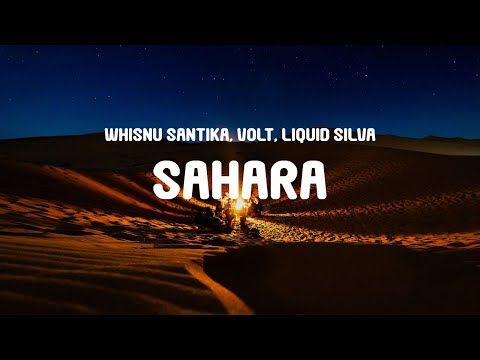 Whisnu Santika, Volt & Liquid Silva - Sahara (Vocal Mix) (Lyrics)