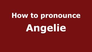 How to pronounce Angelie